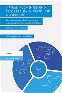 Virtual, Augmented Und Cross Reality in Praxis Und Forschung