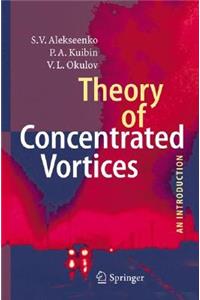 Theory of Concentrated Vortices