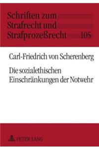 Die Sozialethischen Einschraenkungen Der Notwehr