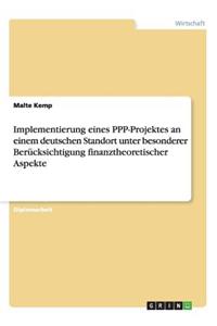 Implementierung eines PPP-Projektes an einem deutschen Standort unter besonderer Berücksichtigung finanztheoretischer Aspekte