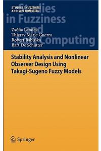 Stability Analysis and Nonlinear Observer Design Using Takagi-Sugeno Fuzzy Models