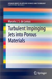 Turbulent Impinging Jets Into Porous Materials