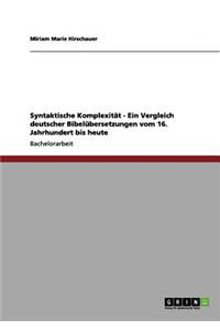 Syntaktische Komplexität - Ein Vergleich deutscher Bibelübersetzungen vom 16. Jahrhundert bis heute
