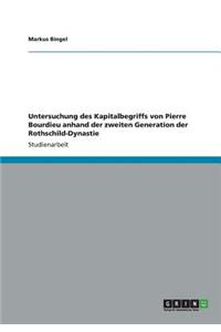 Untersuchung des Kapitalbegriffs von Pierre Bourdieu anhand der zweiten Generation der Rothschild-Dynastie