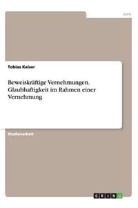 Beweiskräftige Vernehmungen. Glaubhaftigkeit im Rahmen einer Vernehmung