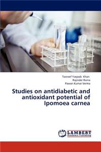 Studies on Antidiabetic and Antioxidant Potential of Ipomoea Carnea