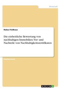 einheitliche Bewertung von nachhaltigen Immobilien. Vor- und Nachteile von Nachhaltigkeitszertifikaten