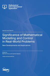 Significance of Mathematical Modelling and Control in Real-World Problems