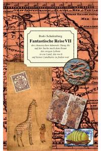 Fantastische Reise VII: ...auf der Suche nach dem Kraut des ewigen Lebens in ein Land, das noch auf keiner Landkarte zu finden war