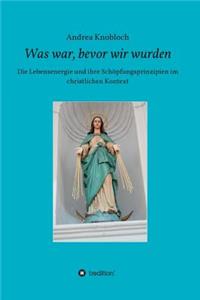 Was war, bevor wir wurden