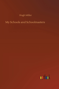 My Schools and Schoolmasters