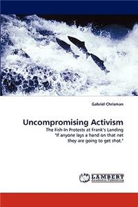 Uncompromising Activism