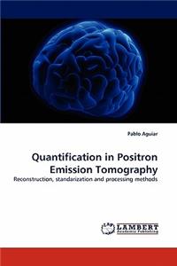 Quantification in Positron Emission Tomography