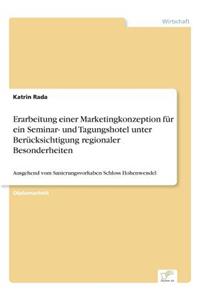 Erarbeitung einer Marketingkonzeption für ein Seminar- und Tagungshotel unter Berücksichtigung regionaler Besonderheiten