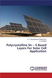 Polycrystalline Sn - S Based Layers For Solar Cell Application