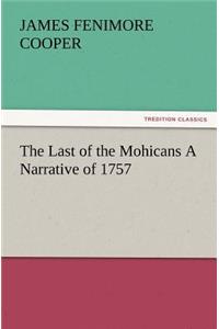 The Last of the Mohicans a Narrative of 1757