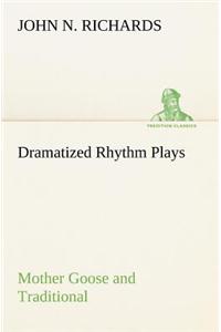Dramatized Rhythm Plays Mother Goose and Traditional