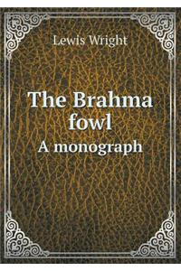 The Brahma Fowl a Monograph