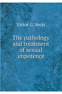 The Pathology and Treatment of Sexual Impotence