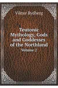 Teutonic Mythology, Gods and Goddesses of the Northland Volume 2