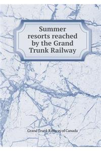 Summer Resorts Reached by the Grand Trunk Railway