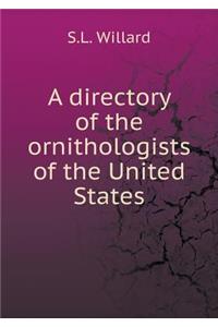 A Directory of the Ornithologists of the United States