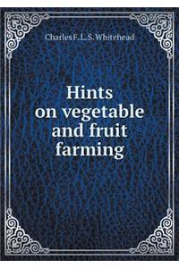 Hints on Vegetable and Fruit Farming