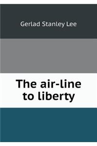 The Air-Line to Liberty