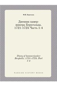 Diary of kammerjunker Bergholtz. 1721-1725. Part 1-4