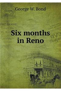 Six Months in Reno