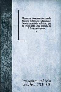 Memorias y documentos para la historia de la independencia del Peru, y causas del mal exito que ha tenido esta. Obra postuma de P. Pruvonena pseud.