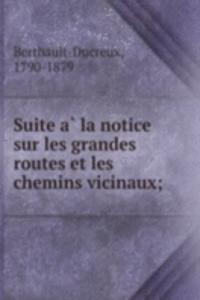 Suite a la notice sur les grandes routes et les chemins vicinaux;
