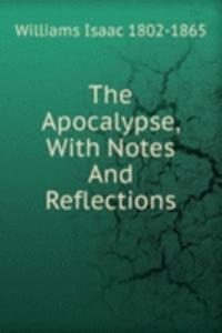 Apocalypse, With Notes And Reflections