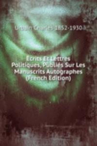 Ecrits Et Lettres Politiques, Publies Sur Les Manuscrits Autographes (French Edition)