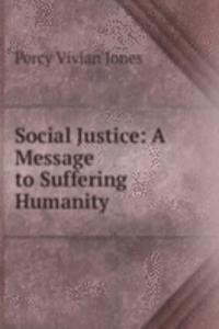 Social Justice: A Message to Suffering Humanity