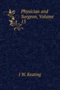 Physician and Surgeon, Volume 13