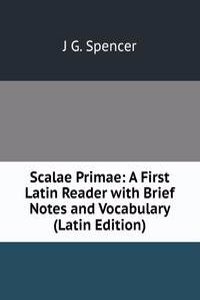 Scalae Primae: A First Latin Reader with Brief Notes and Vocabulary (Latin Edition)