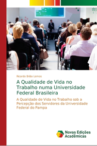 A Qualidade de Vida no Trabalho numa Universidade Federal Brasileira