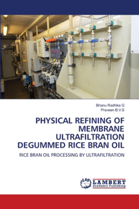 Physical Refining of Membrane Ultrafiltration Degummed Rice Bran Oil