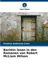 Bachtin lesen in den Romanen von Robert McLiam Wilson