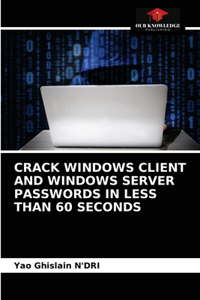 Crack Windows Client and Windows Server Passwords in Less Than 60 Seconds