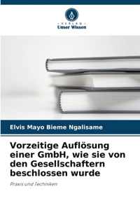 Vorzeitige Auflösung einer GmbH, wie sie von den Gesellschaftern beschlossen wurde