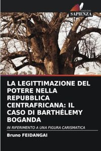 Legittimazione del Potere Nella Repubblica Centrafricana: Il Caso Di Barthélemy Boganda