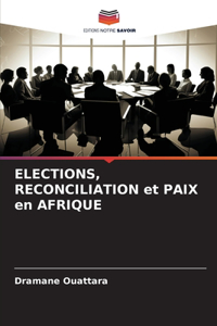 ELECTIONS, RECONCILIATION et PAIX en AFRIQUE