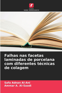 Falhas nas facetas laminadas de porcelana com diferentes técnicas de colagem