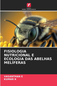 Fisiologia Nutricional E Ecologia Das Abelhas Melíferas