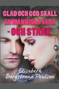 Glad och god skall människan vara - och stark