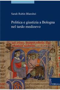 Politica E Giustizia a Bologna Nel Tardo Medioevo