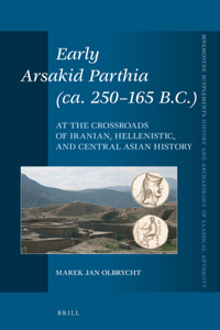Early Arsakid Parthia (Ca. 250-165 B.C.)