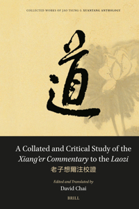 Collated and Critical Study of the Xiang'er Commentary to the Laozi